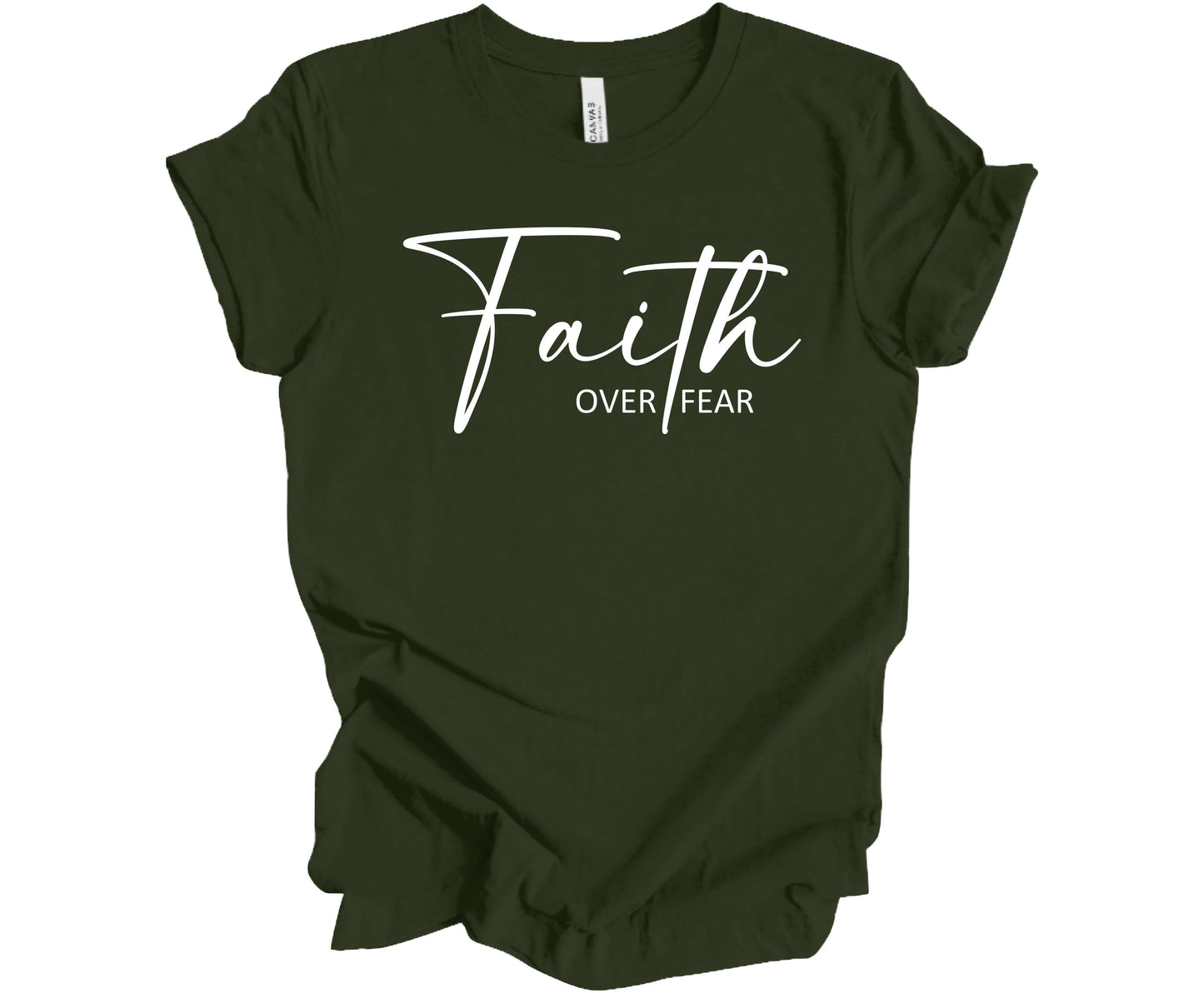 Bella Canvas T-Shirt in Military Green with the words Faith over fear