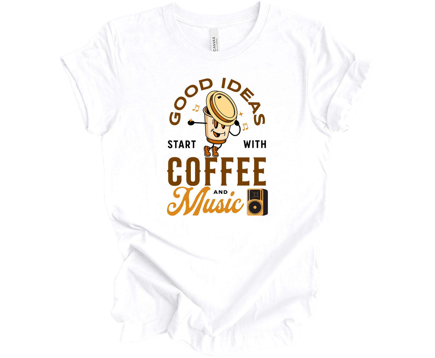 Bella Canvas T-Shirt in White with the words Good Ideas Start with Coffee and Music