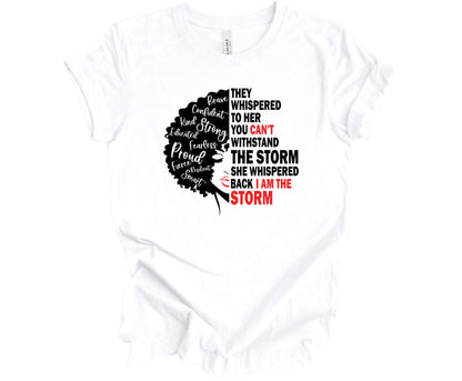 Bella Canvas T-shirt in White with the silhouette of a woman's face with the powerful message "They whispered to her you can't withstand the storm she whispered back I am The Storm"