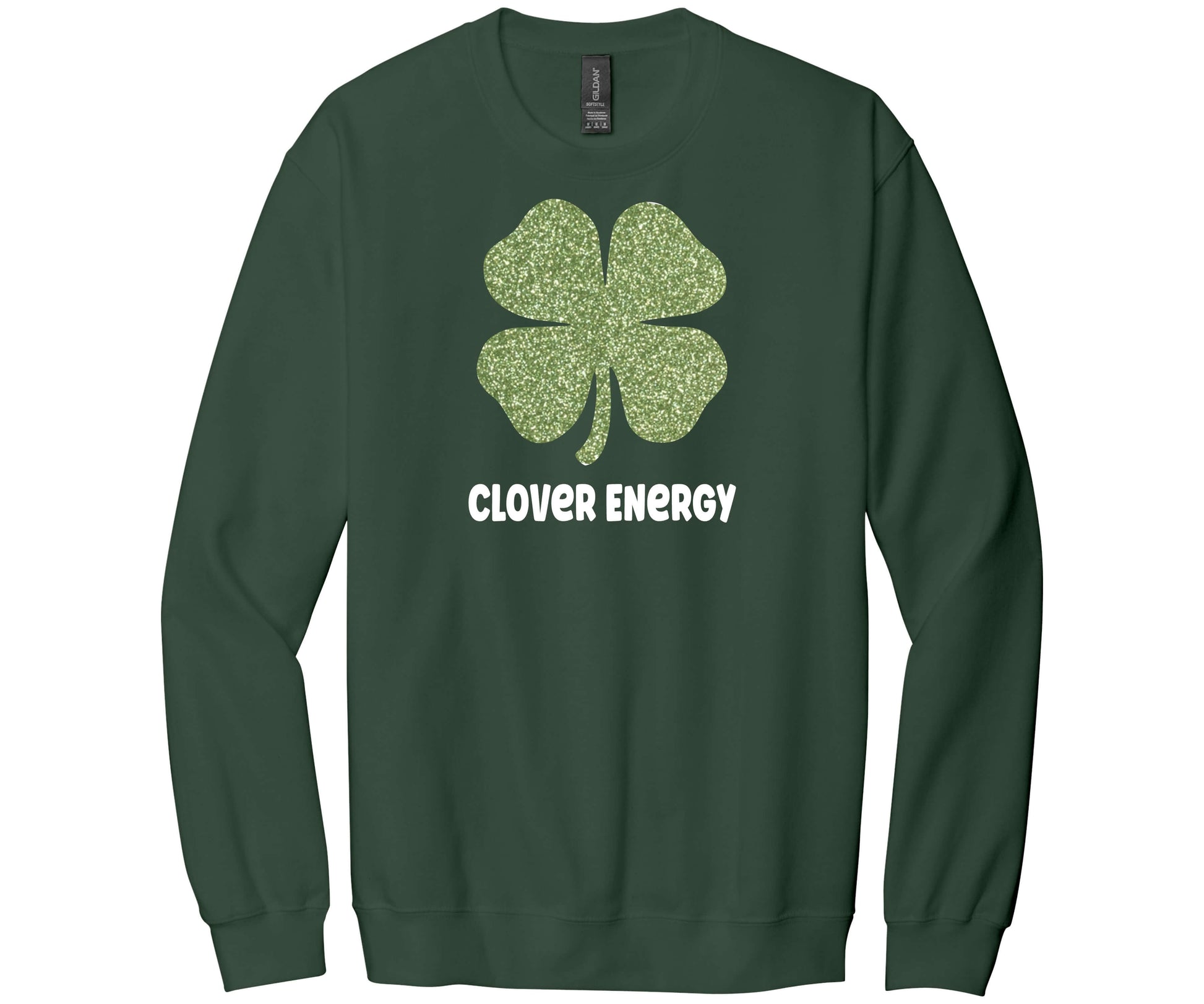 Gildan Softstyle Sweatshirt in Forest Green with a Glittery Good Luck Clover design with the words Clover Energy underneath it.