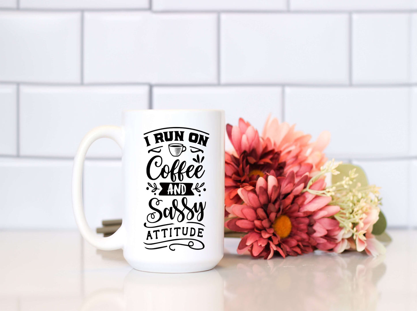 I Run on Coffee and Sassy Attitude Coffee Mug