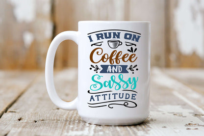 I Run on Coffee & Sassy Attitude Mug
