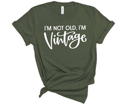 Bella Canvas T-Shirt Military Green with saying I'm Not Old, I'm Vintage