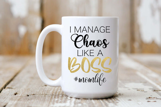 Mug with the words I Manage Chaos Like A Boss  #momlife