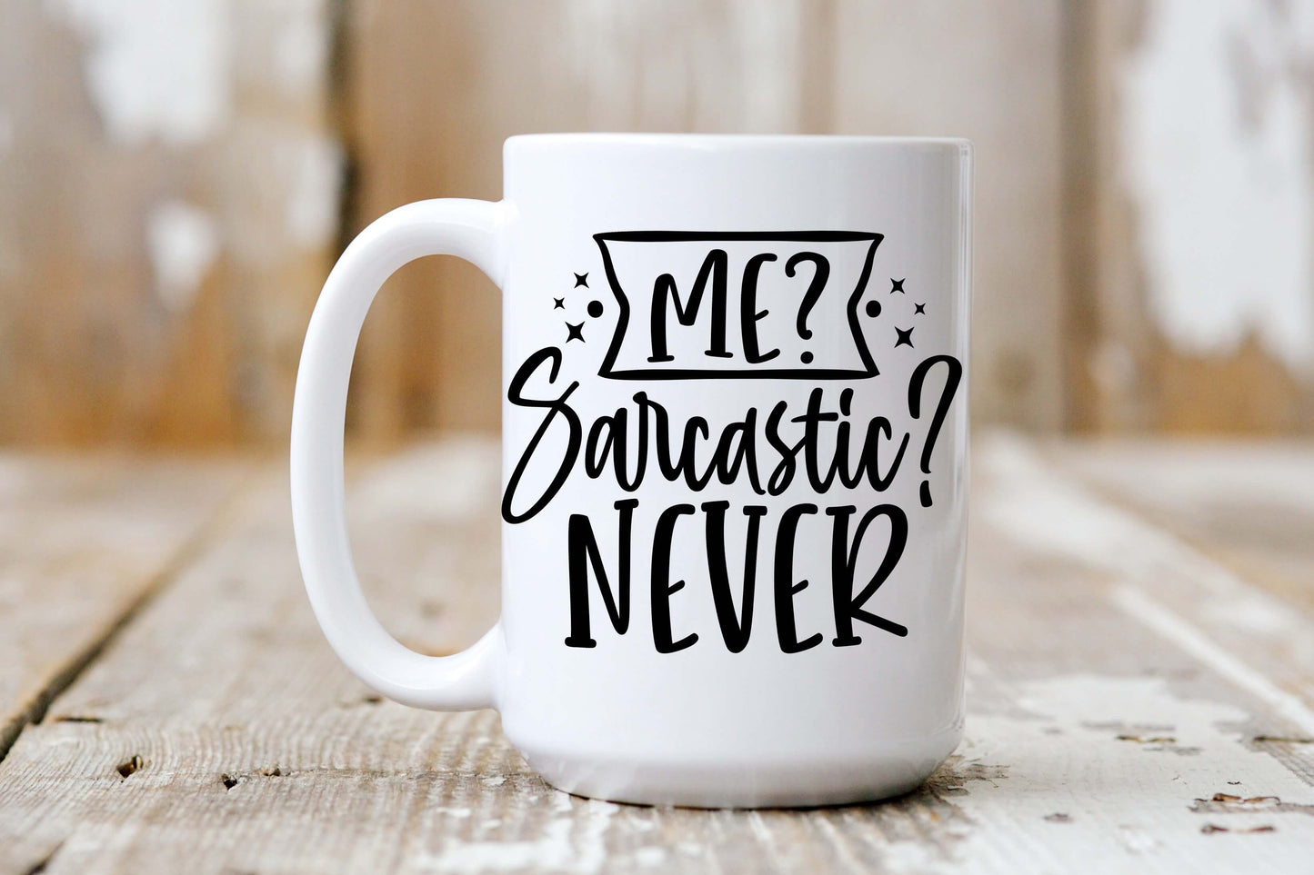 Me? Sarcastic? Never Mug