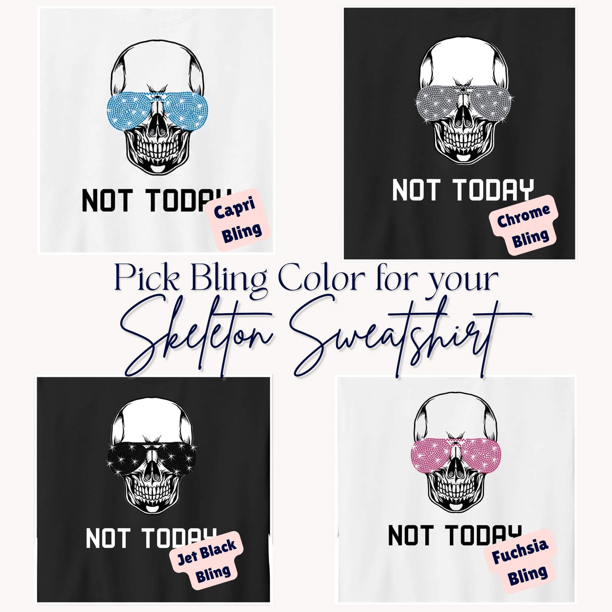 A graphic for a Skeleton Halloween sweatshirt showing four color options for the rhinestone sunglasses and text reading "NOT TODAY". The top-left option is a white sweatshirt with Capri (blue) rhinestones; the top-right is a black sweatshirt with Chrome rhinestones; the bottom-left is a black sweatshirt with Jet Black rhinestones; the bottom-right is a white sweatshirt with Fuchsia rhinestones.