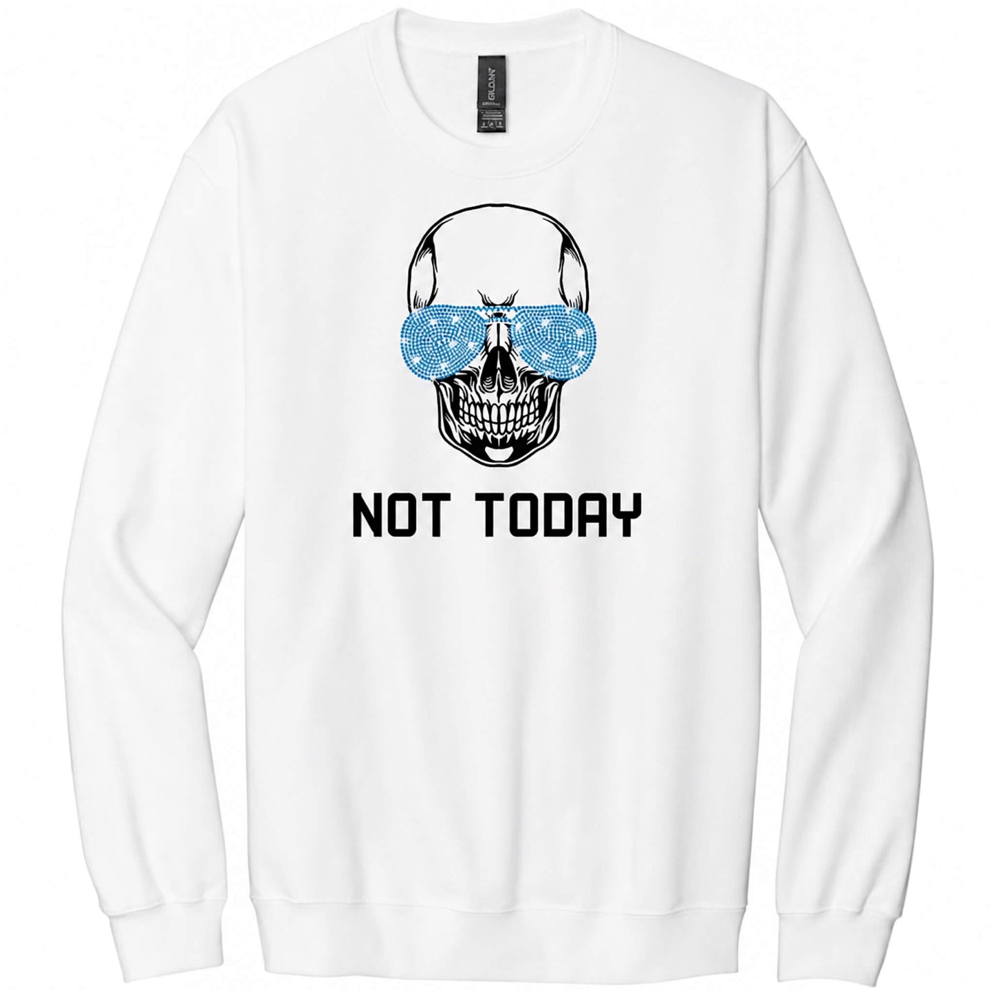 Gildan Softstyle White Sweatshirt with Skeleton face with Capri Rhinestone Shades and the words Not Today.