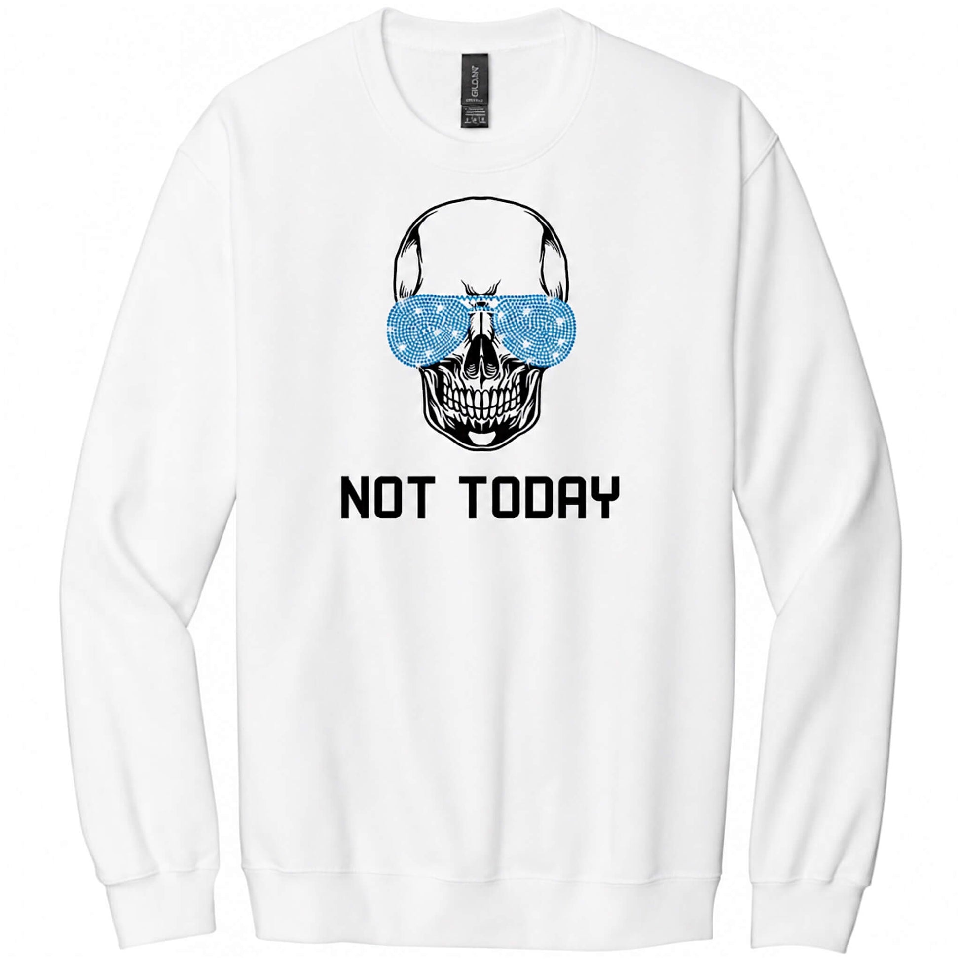Gildan Softstyle White Sweatshirt with Skeleton face with Capri Rhinestone Shades and the words Not Today.